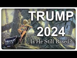 Trump 2024 – Is He Still Based?