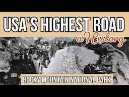 USA's Highest Road | A History of Trail Ridge Road Rocky Mountain National Park