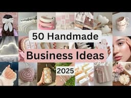 50 Handmade Business Ideas that will change your life in 2025 | #smallbusiness Easy to start part 2