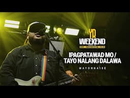 Mayonnaise - Ipagpatawad Mo/Tayo Na Lang Dalawa (YR Weekend | Brgy. Pinagbuhatan, Pasig)