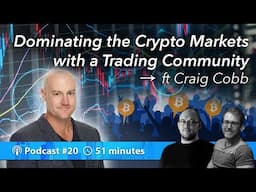 Dominating the Crypto Markets with a Trading Community ft Craig Cobb | Podcast 020