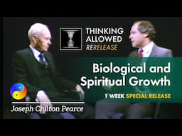 Biological and Spiritual Growth with Joseph Chilton Pearce (1926 - 2016)