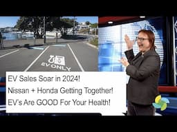 EcoTEC Episode 352 - EV Sales For 2024, Honda + Nissan Is Happening, EV's Good For You!