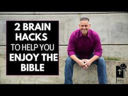 2 BRAIN HACKS To Finally ENJOY Your Bible Reading (Science Backed!)