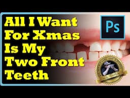 All I Want For Christmas is My Two Front Teeth - Restore teeth - Photoshop