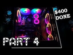 $300-$400 Gaming PC w/ NEW Parts - Part 4 Finished 😎