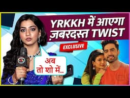 Ruhi aka Garvita REVEALS Big Drama In the Upcoming Episode Says Ab Abhira Ekdum...| YRKKH Onlocation