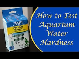 How to Test Aquarium Water Hardness with the API KH and GH Test Liquid Kit (Carbonate and General)