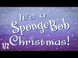 It’s a SpongeBob Christmas! (1/2)