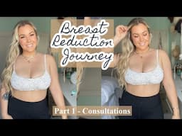 I"M GETTING A BREAST REDUCTION | Pt 1- The Consults