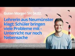 Guten Morgen SH 04.02. Lehrerin aus Neumünster klagt: Schüler bringen viele Probleme mit