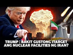 DONALD TRUMP MAS GUSTONG ITARGET ANG NUCLEAR FACILITIES NG IRAN! BAKIT KAYA? |  IRAN MERON NA NGA...