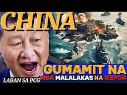 CHINA GUMAMIT NA NG MALAKAS NA WEPON LABAN SA PCG