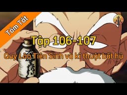 Review Dragon Ball Super : Tập 106-107 🌈Tóm Tắt Dragon Ball - Review Dragon Ball