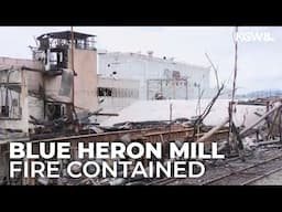 Oregon City Blue Heron Mill fire fully contained, crews mop up hot spots