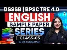 DSSSB | BPSC TRE 4.0 2025 | English Sample Paper Series ( Class - 03 ) | By Nidhi Arora Ma'am