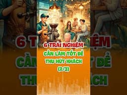 6 Trải Nghiệm Chủ Quán Cần Làm Tốt Để Thu Hút Thực Khách | Phần 2 | Nguyên Vinbar