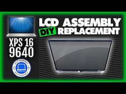 How To Replace Your LCD Display Assembly | Dell XPS 16 9640