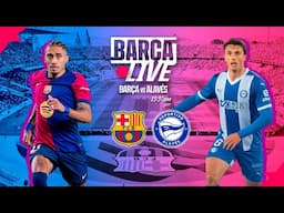 🔴 BARÇA LIVE | FC BARCELONA vs ALAVÉS | LA LIGA 24/25 ⚽