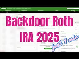 How to do Backdoor Roth IRA in 2025: 1 min Fidelity tutorial