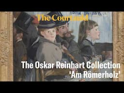 Introducing The Oskar Reinhart Collection 'Am Römerholz' | The Courtauld Gallery, London