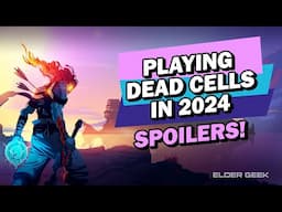 Playing Dead Cells in 2024 (Spoilers!)