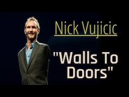 Nick Vujicic - Turning Your Walls To Doors - Motivation