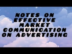 NOTES ON EFFECTIVE MARKET COMMUNICATION FOR ADVERTISING | COMMENT FOR THE NEXT TOPIC |