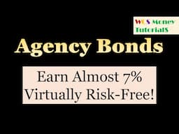 Agency Bonds and Government-Sponsored Entity (GSE) Bonds: Earn 7% Virtually Risk-Free!