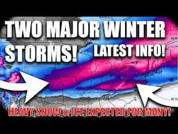 Major Winter Storm Update! Detailed Breakdown On Two High Impact Storms! Heavy snow & Ice Expected..