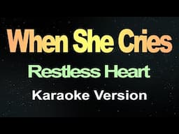 When She Cries - Restless Heart (Karaoke Version)