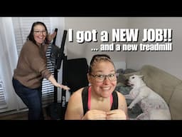 MAJOR Life Update: I Got a New Job and a New Treadmill!