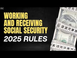 Working and Receiving Social Security (The New Rules for 2025)