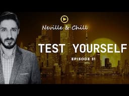 Test Yourself┃#NevilleAndChill┃Ep. 31