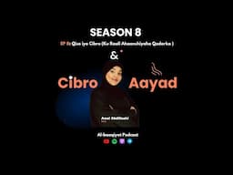 Session8:~ EP8:~ Cibro iyo Aayad (Ku Raali Ahaanshiyaha Qadarka )