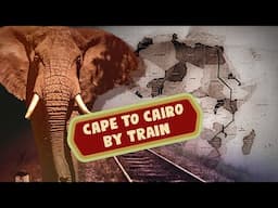 Cape to Cairo -- by trains. (Travelogue documentary)