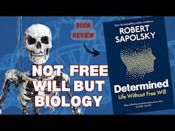 How Neuroscience Challenges Free Will: What Sapolsky’s Determined Teaches Us