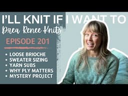 I’ll Knit If I Want To: Episode 201