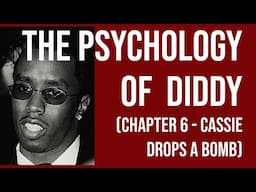 The Psychology of Diddy - (Chapter 6 - Cassie Drops a Bomb)