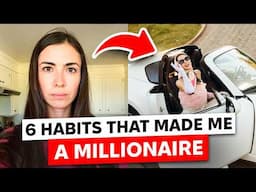 6 habits that made me a multi-millionaire