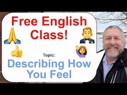 Let's Learn English! Topic: Describing How You Feel! 🤵👍🙏