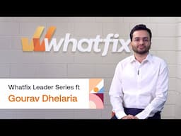 Whatfix Leader Series ft Gourav Dhelaria | Engineering |