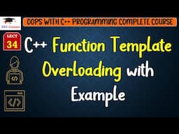 L34: C++ Function Template Overloading with Example | OOPS with C++ Programming Lectures in Hindi