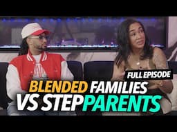 Blended Families Vs Stepparents (Full Episode w/ Rico Hundo, Randi Rossario) | Let's Rant About It