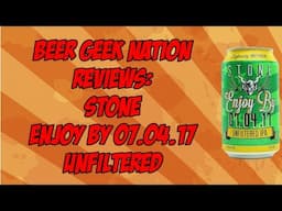 Stone Enjoy By 07.04.17 Unfiltered IPA (Best batch to date?) | Beer Geek Nation Beer Reviews