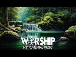 Worship Instrumental ~ Christian Instrumental Praise Music ~ Deep Prayer Instrumental