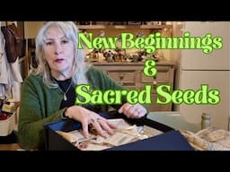 New Beginnings and Sacred Seeds