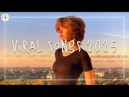 Viral songs 2025 📀 Top trending songs 2025 ~ Daily update of the most played tracks right now