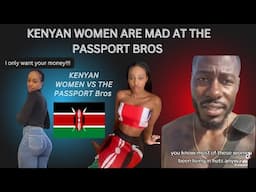 Kenyan Women Are Fed Up With The Passport Bros 🇰🇪