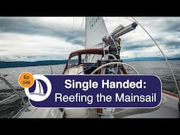 Ep 48: Single Handed Reefing